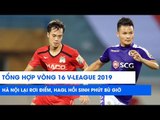 Tổng hợp vòng 16 V.League 2019 | Hà Nội lại rơi điểm, HAGL hồi sinh phút bù giờ | NEXT SPORTS