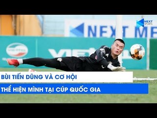 Bùi Tiến Dũng quay trở lại bắt chính cho Hà Nội tại Cúp Quốc Gia? | NEXT SPORTS