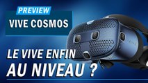 VIVE COSMOS : Le casque VR enfin au niveau ? | PREVIEW