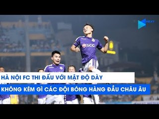 Quang Hải và đồng đội thi đấu nhiều như Man Utd và các đội hàng đầu châu Âu | NEXT SPORTS