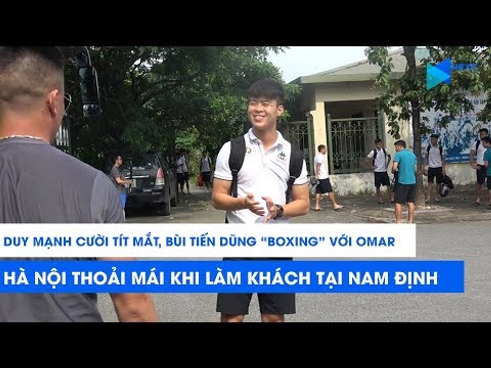 Bùi Tiến Dũng "boxing" với Omar, Duy Mạnh cười tít mắt trước đại chiến với Nam Định | NEXT SPORTS