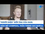 Người nhện điển trai của HAGL hâm mộ Liverpool nhưng thần tượng sao Barca | NEXT SPORTS