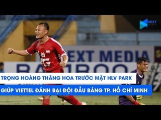 Nhìn Trọng Hoàng đá thế này, HLV Park Hang Seo không vui hơi phí! | NEXT SPORTS