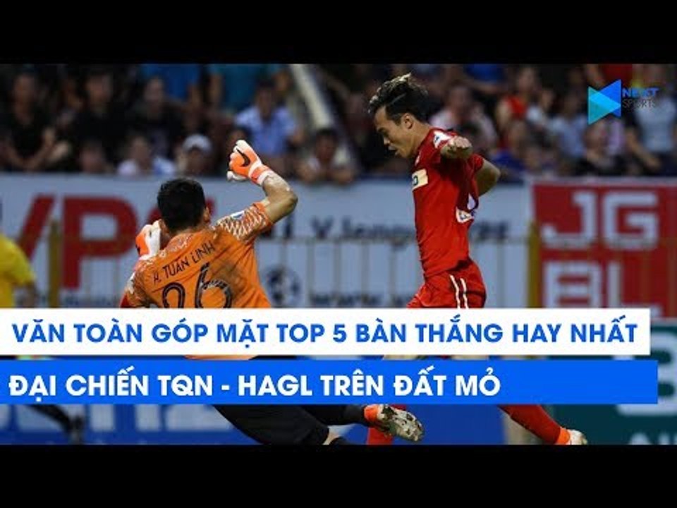 Văn Toàn lọt Top 5 bàn thắng đẹp nhất đại chiến Than Quảng Ninh - HAGL trên đất Mỏ | NEXT SPORTS