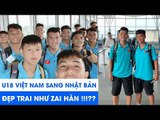 U18 Việt Nam bảnh bao như zai Hàn trước giờ lên đường đi Nhật Bản tập huấn | NEXT SPORTS