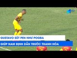 Gustavo - Gương mặt Mbappe, sút pen kiểu Pogba giúp Nam Định xé lưới Thanh Hóa | NEXT SPORTS