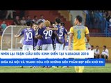 Nhìn lại trận cầu siêu kinh điển tại V.League 2018 với những siêu phẩm đẹp đến khó tin | NEXT SPORTS