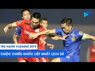 Trụ hạng V.League 2019 - Cuộc chiến khốc liệt nhất lịch sử | NEXT SPORTS