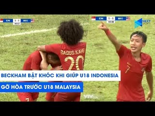 BECKHAM BẬT KHÓC sau khi giúp U18 Indonesia gỡ hòa trước Malaysia | NEXT SPORTS
