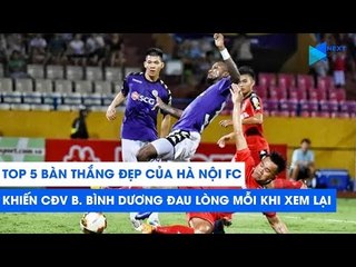 Top 5 bàn thắng đẹp của Hà Nội FC khiến CĐV Bình Dương đau lòng mỗi khi xem lại | NEXT SPORTS