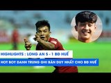 Highlights | Long An - Bóng đá Huế | Tấn Tài lập hat-trick, Danh Trung ghi bàn danh dự | NEXT SPORTS