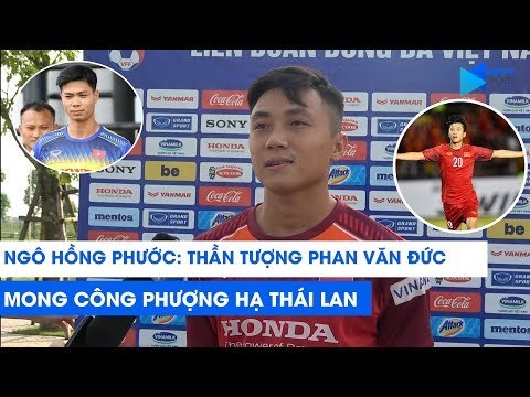 Tiền đạo Hồng Phước: Thần tượng Phan Văn Đức, mong Công Phượng ghi bàn hạ Thái Lan | NEXT SPORTS