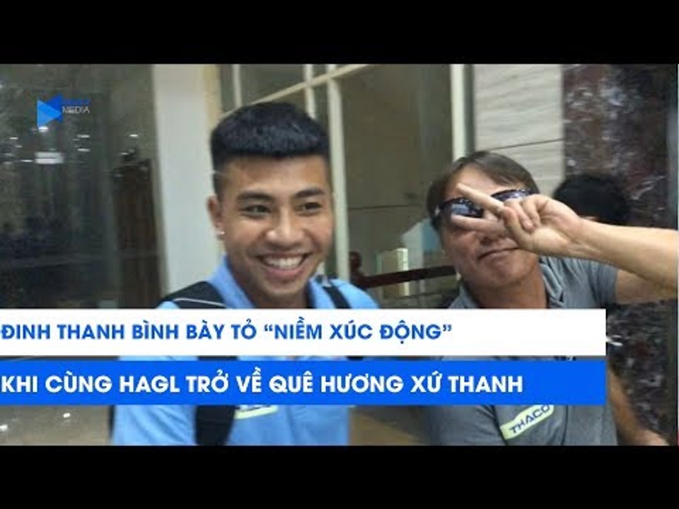 Tâm trạng "xúc động" của Đinh Thanh Bình trong ngày trở về quê hương xứ Thanh | NEXT SPORTS
