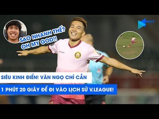 Siêu kinh điển! Văn Ngọ CHỈ CẦN 1 PHÚT 20 GIÂY ĐỂ ĐI VÀO LỊCH SỬ V.LEAGUE! | NEXT SPORTS