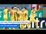 Top 5 bàn thắng sân khách mùa này của CLB DNH Nam Định | NEXT SPORTS