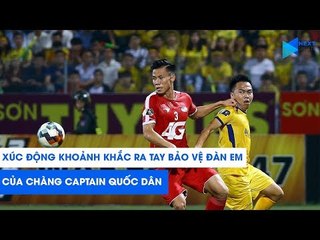 Xúc động khoảnh khắc "Captain quốc dân" Quế Ngọc Hải ra tay bảo vệ đàn em Trọng Đại ở CLB Viettel