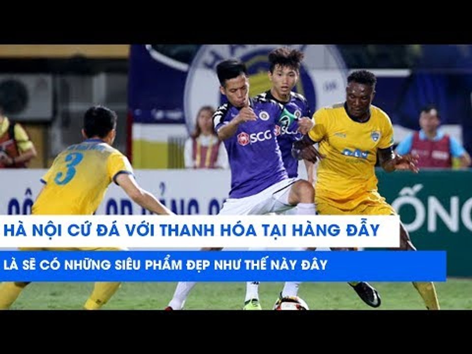 Hà Nội cứ đá với Thanh Hóa tại Hàng Đẫy là sẽ c...