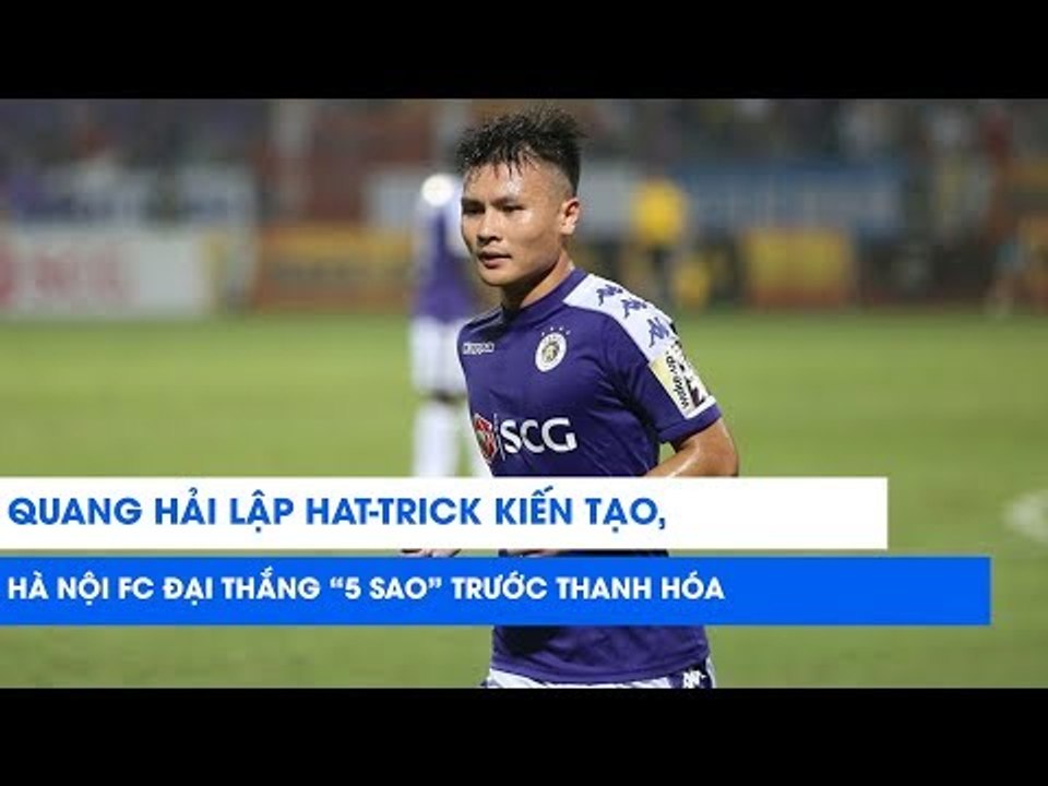 Quang Hải lập hat-trick kiến tạo, Hà Nội đại thắng "5 sao" trước Thanh Hóa | NEXT SPORTS