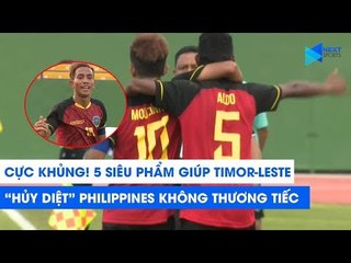 CỰC KHỦNG! 5 SIÊU PHẨM giúp U18 Timor-Leste "hủy diệt" Philippines | NEXT SPORTS
