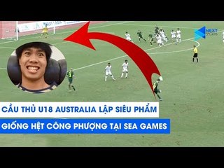 Cầu thủ U18 Australia lập siêu phẩm giống hệt Công Phượng tại SEA Games | NEXT SPORTS