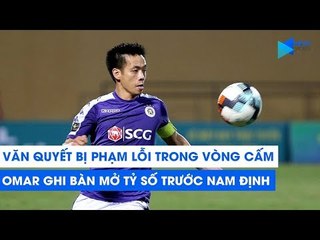 Hà Nội FC - Nam Định | Văn Quyết mang về penalty, Omar mở tỷ số  | NEXT SPORTS