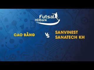 Trực tiếp | Cao Bằng - Sanvinest Sanatech KH | Futsal HDBank 2019 | NEXT SPORTS