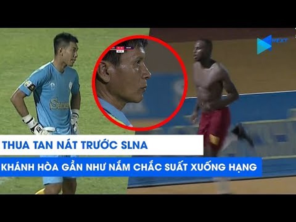 Highlights | Khánh Hòa - SLNA | Tuấn Mạnh bất lực,  ngày càng gần suất xuống hạng | NEXT SPORTS