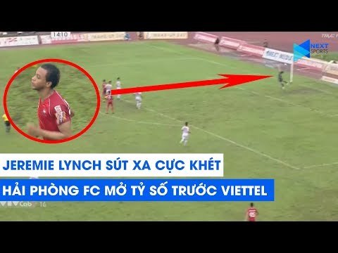 Jeremie Lynch tung cú sút xa cực khét, Hải Phòng FC mở tỷ số trước Viettel | NEXT SPORTS