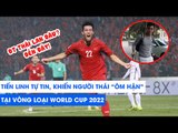 Tiến Linh tự tin đánh bại ĐT Thái Lan tại vòng loại World Cup 2022 ngay trong ngày hội quân