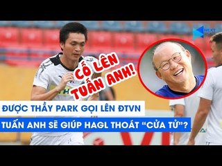 Vòng 22 V.League 2019 | Được thầy Park gọi lên ĐTVN, Tuấn Anh sẽ giúp HAGL thoát "cửa tử"?