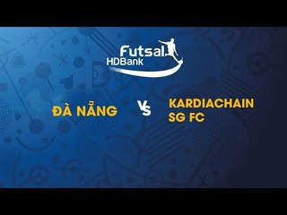 [BẢN ĐẸP] | Đà Nẵng - Kardiachain SG FC | Fusal HDBank VĐQG 2019 | NEXT SPORTS