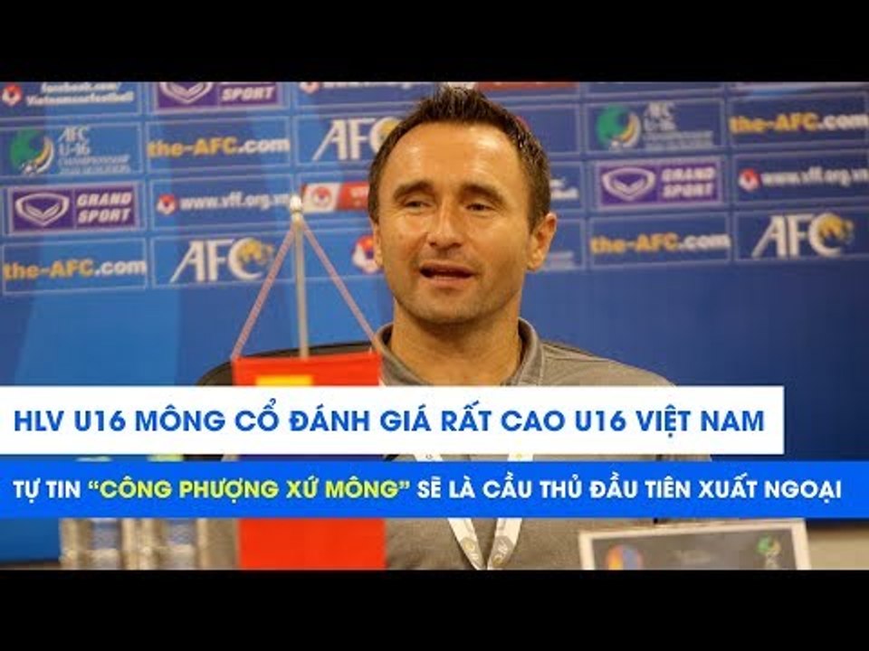 HLV U16 Mông Cổ tự tin "Công Phượng xứ Mông" sẽ sớm xuất ngoại | NEXT SPORTS