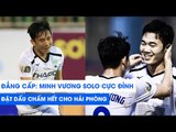 Pha solo xuất sắc của Minh Vương, cú hat-trick trong ngày HAGL 