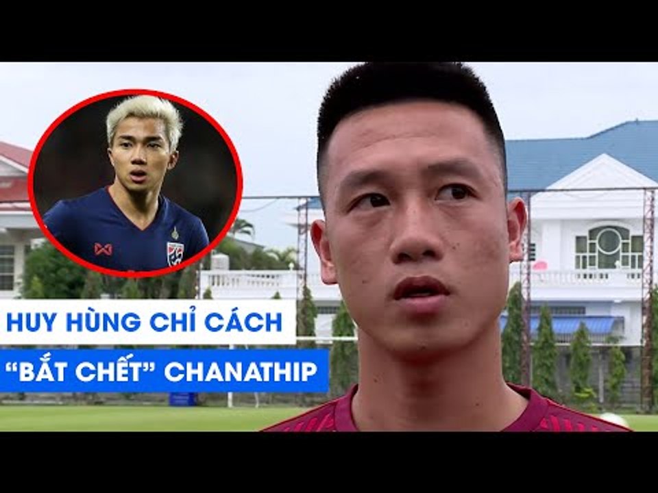 Tiền vệ Huy Hùng tiết lộ cách bắt chặt Messi Thái trước đại chiến giữa Thái Lan và Việt Nam