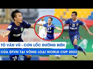 Hành lang cánh ĐT Việt Nam: Tô Văn Vũ - Tại sao không? | Vòng loại World Cup 2022 | NEXT SPORTS