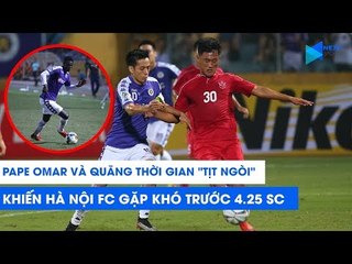 4.25 SC - Hà Nội FC | Pape Omar "tịt ngòi", Văn Quyết - Quang Hải lại "gánh" team? | AFC Cup 2019