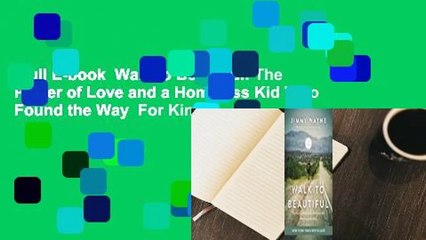 Full E-book  Walk to Beautiful: The Power of Love and a Homeless Kid Who Found the Way  For Kindle