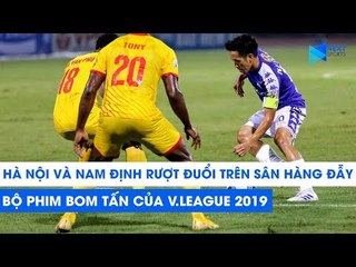 5 phút ghi 2 bàn, Hà Nội FC và DNH Nam Định cống hiến bộ phim bom tấn đáng xem nhất V.League 2019