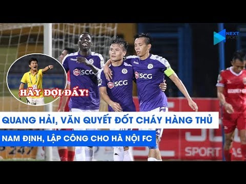 Quang Hải, Văn Quyết sẽ giúp Hà Nội FC "đốt cháy" hàng thủ của DNH Nam Định? | NEXT SPORTS