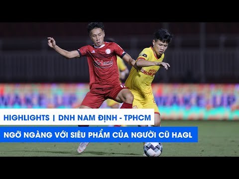 Highlights | Nam Định - TP. HCM | Người cũ HAGL lập siêu phẩm, TP. HCM suýt chết tại Thiên Trường