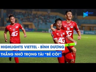 Highlights | Viettel - Bình Dương | Trọng tài "bẻ còi", chủ nhà giành trọn 3 điểm | NEXT SPORTS