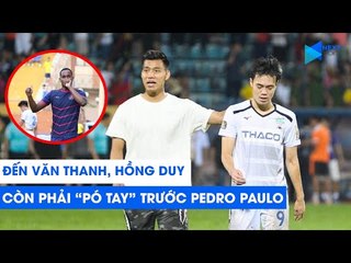 Đến Văn Thanh, Hồng Duy cũng phải "bó tay" trước Pedro Paulo - Siêu sát thủ Sài Gòn FC | NEXT SPORTS