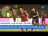 Highlights | CLB TP. HCM - Sài Gòn FC | Rợn người pha vào bóng chỉ có trên võ đài | NEXT SPORTS