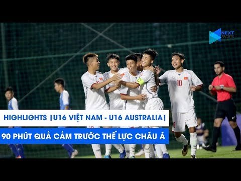 Highlights | U16 Việt Nam - U16 Australia | 90 PHÚT ĐỂ ĐỜI TRƯỚC THẾ LỰC CHÂU Á | NEXT SPORTS