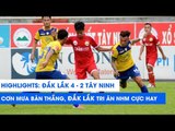 Highlights | Đắk Lắk - Tây Ninh | Cơn mưa bàn thắng khép lại mùa giải | NEXT SPORTS