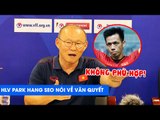 HLV Park Hang Seo: “Văn Quyết KHÔNG PHÙ HỢP với chiến thuật ở ĐTVN” | NEXT SPORTS