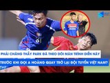 Phải chăng thầy Park đã theo dõi màn trình diễn này, trước khi gọi trở lại A Hoàng? | NEXT SPORTS