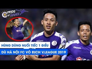 Hùng Dũng hé lộ điều tiếc nuối nhất dù Hà Nội FC vô địch V.League 2019 | NEXT SPORTS