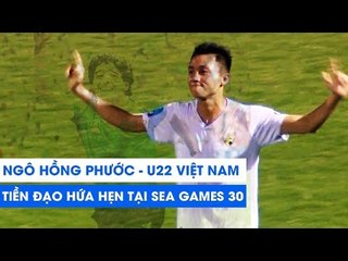 Ngô Hồng Phước | Từ siêu phẩm Maradona đến Phan Văn Đức phiên bản U22 Việt Nam | SEA Games 30