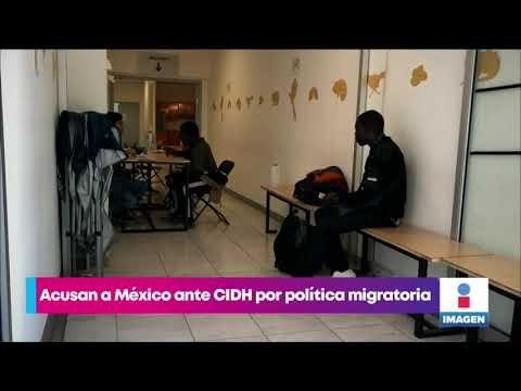 Acusan al gobierno de México ante CIDH por política migratoria | Noticias con Yuriria Sierra
